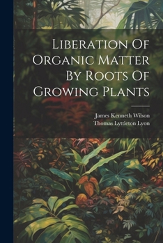 Paperback Liberation Of Organic Matter By Roots Of Growing Plants Book