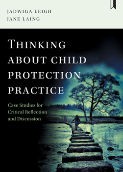 Paperback Thinking about Child Protection Practice: Case Studies for Critical Reflection and Discussion Book