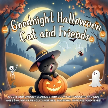 Paperback Goodnight Halloween Cat and Friends: A Cute and Spooky Bedtime Storybook for Toddlers and Kids Ages 2-6, with Friendly Vampires, Pumpkins, Witches, an Book