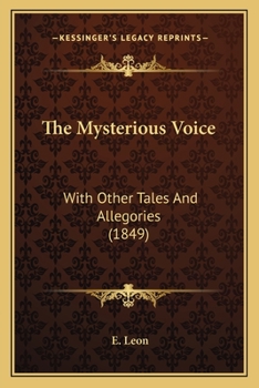 Paperback The Mysterious Voice: With Other Tales And Allegories (1849) Book