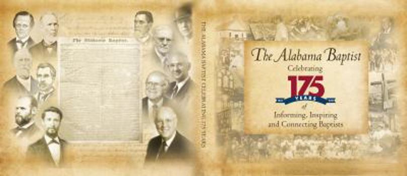 Hardcover The Alabama Baptist Celebrating 175 years of Informing, Inspiring, and Connecting Baptists. Book