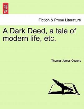 Paperback A Dark Deed, a Tale of Modern Life, Etc. Book
