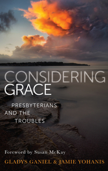 Paperback Considering Grace: Presbyterians and the Troubles Book