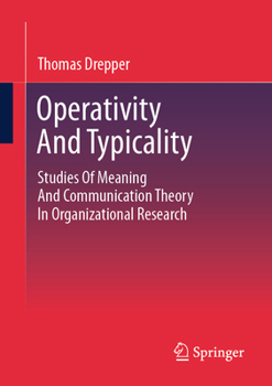 Paperback Operativity and Typicality: Studies of Meaning and Communication Theory in Organizational Research Book