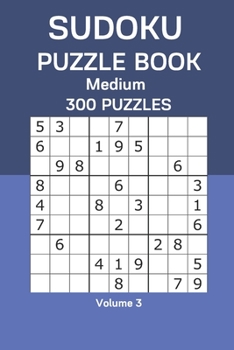 Paperback Sudoku Puzzle Book Medium: 300 Puzzles Volume 3 Book