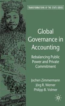 Hardcover Global Governance in Accounting: Rebalancing Public Power and Private Commitment Book