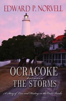 Paperback Ocracoke Between the Storms: A Story of Love and Healing on the Outer Banks Book