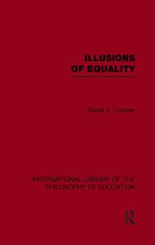 Paperback Illusions of Equality (International Library of the Philosophy of Education Volume 7) Book