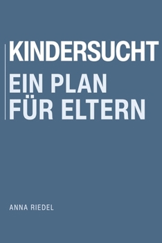 Paperback Kindersucht. Ein Plan für Eltern [German] Book