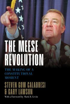 Hardcover The Meese Revolution: The Making of a Constitutional Moment Book