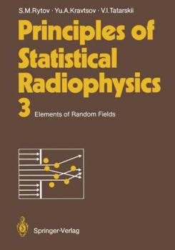 Hardcover Principles of Statistical Radiophysics 3: Elements of Random Fields Book