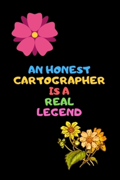 Paperback An Honest Cartographer Is a Real Legend: A journal notebook, Amazing gift for students, Funny lined cartographer book