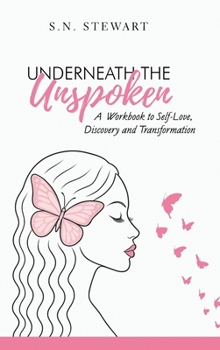 Hardcover Underneath The Unspoken: A Guided Workbook for Healing, Self-Discovery, and Transformation .... Your story matters. Your healing begins here. Book