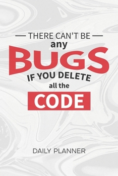 Paperback Daily Planner Weekly Calendar: Software Developer Organizer Undated - Blank 52 Weeks Monday to Sunday -120 Pages- Programmers Joke Notebook Journal D Book