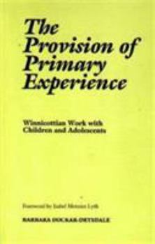 Paperback Provision of Primary Exp: Winnicottian Work with Children and Adolescents Book