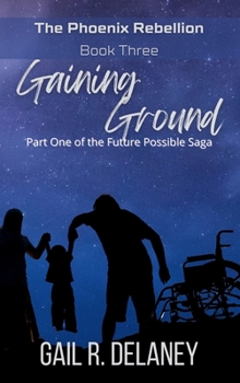 Hardcover Gaining Ground: Part One of The Future Possible Saga Book