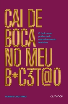 Paperback Cai de boca no meu b*c3t@o - O funk como potência do empode [Portuguese] Book