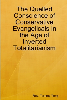 The Quelled Conscience of Conservative Evangelicals in the Age of Inverted Totalitarianism