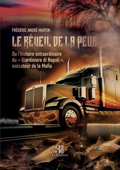 Le réveil de la peur: Ou l'histoire extraordinaire du « Giardiniere di Napoli », exécuteur de la Mafia