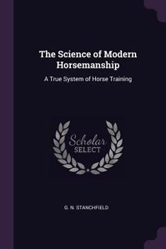 Paperback The Science of Modern Horsemanship: A True System of Horse Training Book