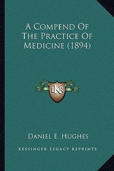 Paperback A Compend Of The Practice Of Medicine (1894) Book