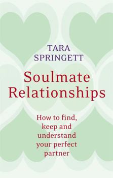 Paperback Soulmate Relationships: How to Find, Keep, and Understand Your Perfect Partner Book