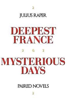 Hardcover Deepest France: Mysterious Days: Paired Novels Book