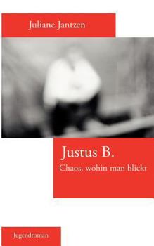 Paperback Justus B.: Chaos, wohin man blickt [German] Book