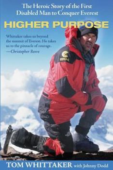 Hardcover Higher Purpose: The Heroic Story of the First Disabled Man to Conquer Everest Book