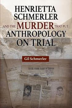 Paperback Henrietta Schmerler and the Murder that Put Anthropology on Trial Book