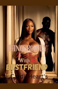 Paperback Dangerously In Love With His Bestfriend Book