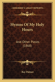 Paperback Hymns Of My Holy Hours: And Other Pieces (1868) Book