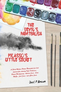 Paperback The Devil's Paintbrush Picasso's Little Secret: The Legend of the Painting Shadows Book