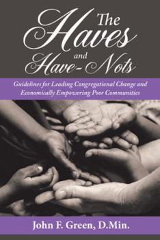 Paperback The Haves and Have-Nots: Guidelines for Leading Congregational Change and Economically Empowering Poor Communities Book