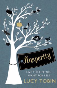 Paperback Ausperity: Live the Life You Want for Less Book