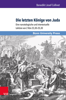 Hardcover Die Letzten Konige Von Juda: Eine Narratologische Und Intertextuelle Lekture Von 2 Kon 23,30-25,30 [German] Book