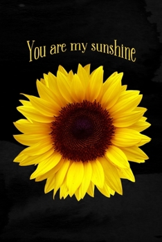 Paperback You Are My Sunshine: Sunflower Blank Lined Pages Journal Notebook Diary Note-taking Book
