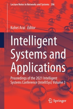 Paperback Intelligent Systems and Applications: Proceedings of the 2021 Intelligent Systems Conference (Intellisys) Volume 3 Book
