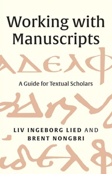 Paperback Working with Manuscripts: A Guide for Textual Scholars Book