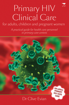 Paperback Primary HIV Clinical Care: For Adults, Children and Pregnant Women Book