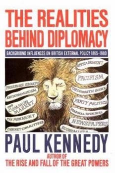 Paperback The Realities Behind Diplomacy, Background Influences on British External Policy, 1865 - 1980 Book