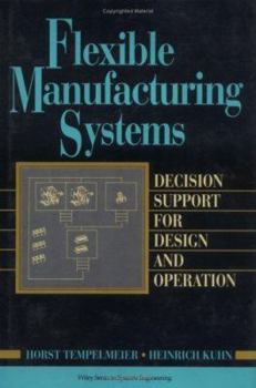 Hardcover Flexible Manufacturing Systems: Decision Support for Design and Operation Book