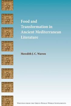 Food and Transformation in Ancient Mediterranean Literature - Book  of the Writings from the Greco-Roman World Supplement Series