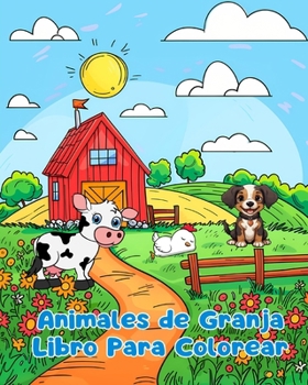 Libro Para Colorear de Animales de Granja: Páginas Simples Para Colorear de Animales de Granja Para Niños de 1 a 3 Años