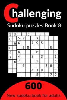 Paperback Challenging sudoku puzzles book 8: 600 new killer Sudoku puzzles for adults Book