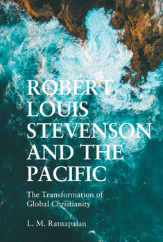 Hardcover Robert Louis Stevenson and the Pacific: The Transformation of Global Christianity Book