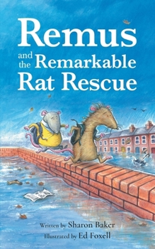 Paperback Remus and the Remarkable Rat Rescue: An Amazing Animal Adventure for Early Readers Book