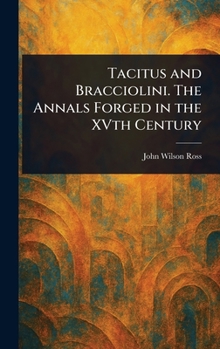 Hardcover Tacitus and Bracciolini. The Annals Forged in the XVth Century Book