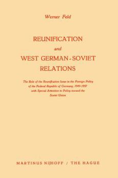 Paperback Reunification and West German-Soviet Relations: The Role of the Reunification Issue in the Foreign Policy of the Federal Republic of Germany, 1949-195 Book