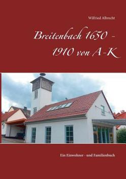 Paperback Breitenbach 1650 - 1910 von A-K: Ein Einwohner - und Familienbuch [German] Book